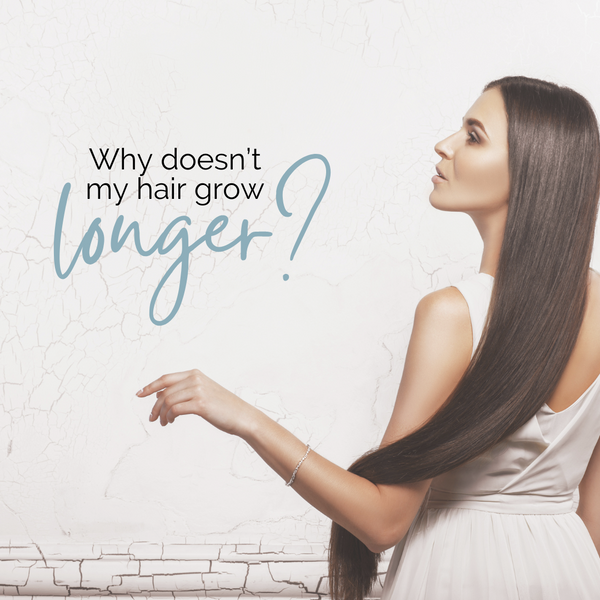 “Why doesn’t my hair grow longer?”